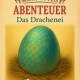 Cover von "Das Drachenei", ein Abenteuerbuch mit Drachen für Kinder.